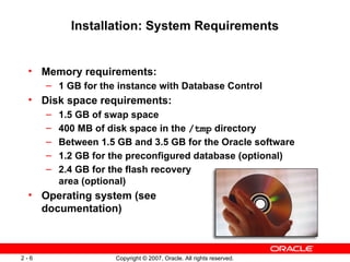 Installation: System Requirements <ul><ul><li>Memory requirements: </li></ul></ul><ul><ul><ul><li>1 GB for the instance wi...