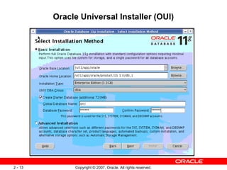 Oracle Universal Installer (OUI)

2 - 13

Copyright © 2007, Oracle. All rights reserved.

 