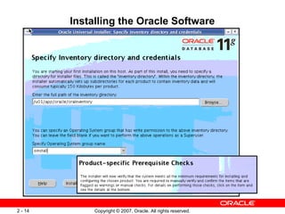 Installing the Oracle Software

2 - 14

Copyright © 2007, Oracle. All rights reserved.

 