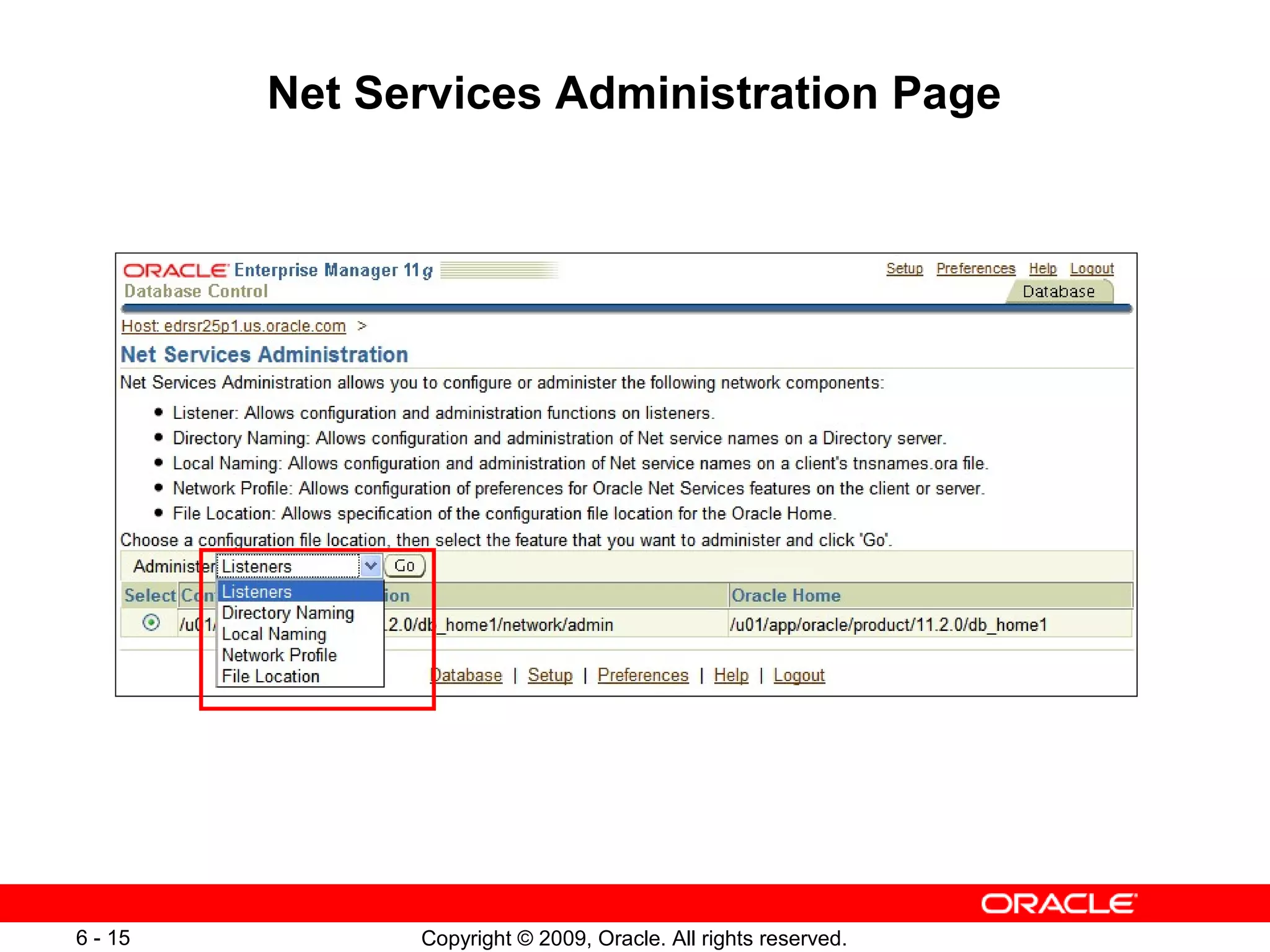 Net Services Administration Page




6 - 15         Copyright © 2009, Oracle. All rights reserved.
 