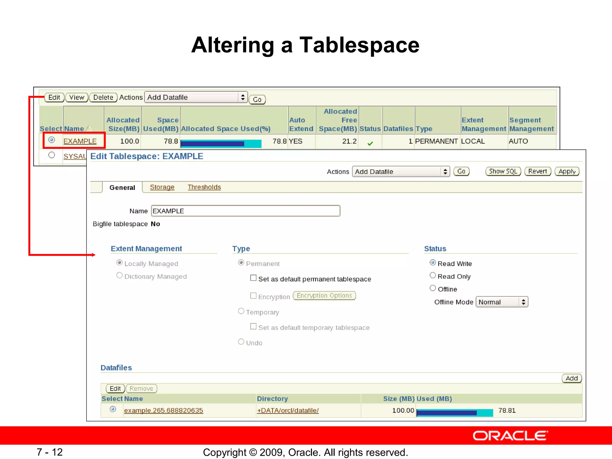 Altering a Tablespace




7 - 12    Copyright © 2009, Oracle. All rights reserved.
 