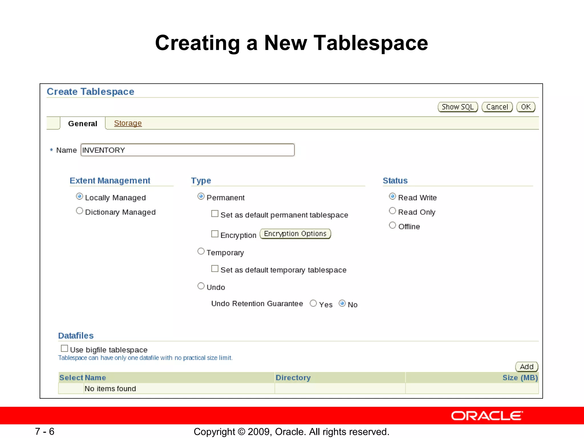 Creating a New Tablespace




7-6      Copyright © 2009, Oracle. All rights reserved.
 