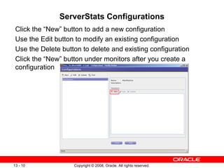 ServerStats Configurations Click the “New” button to add a new configuration Use the Edit button to modify an existing configuration Use the Delete button to delete and existing configuration Click the “New” button under monitors after you create a configuration 