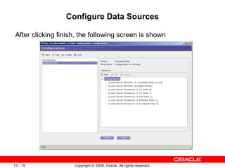 Configure Data Sources After clicking finish, the following screen is shown 