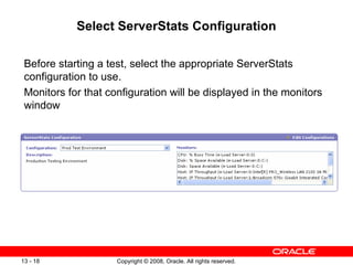 Select ServerStats Configuration Before starting a test, select the appropriate ServerStats configuration to use. Monitors for that configuration will be displayed in the monitors window 
