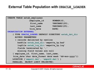 External Table Population with  ORACLE_LOADER <ul><li>CREATE TABLE extab_employees </li></ul><ul><li>(employee_id  NUMBER(...