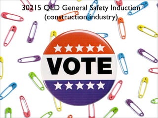 30215 QLD General Safety Induction
      (construction industry)
 
