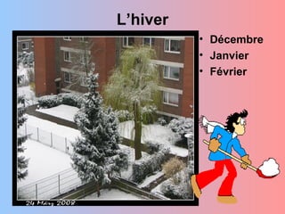 L’hiver
          • Décembre
          • Janvier
          • Février
 