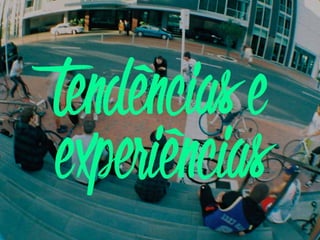 Tendências e Experiências Digitais