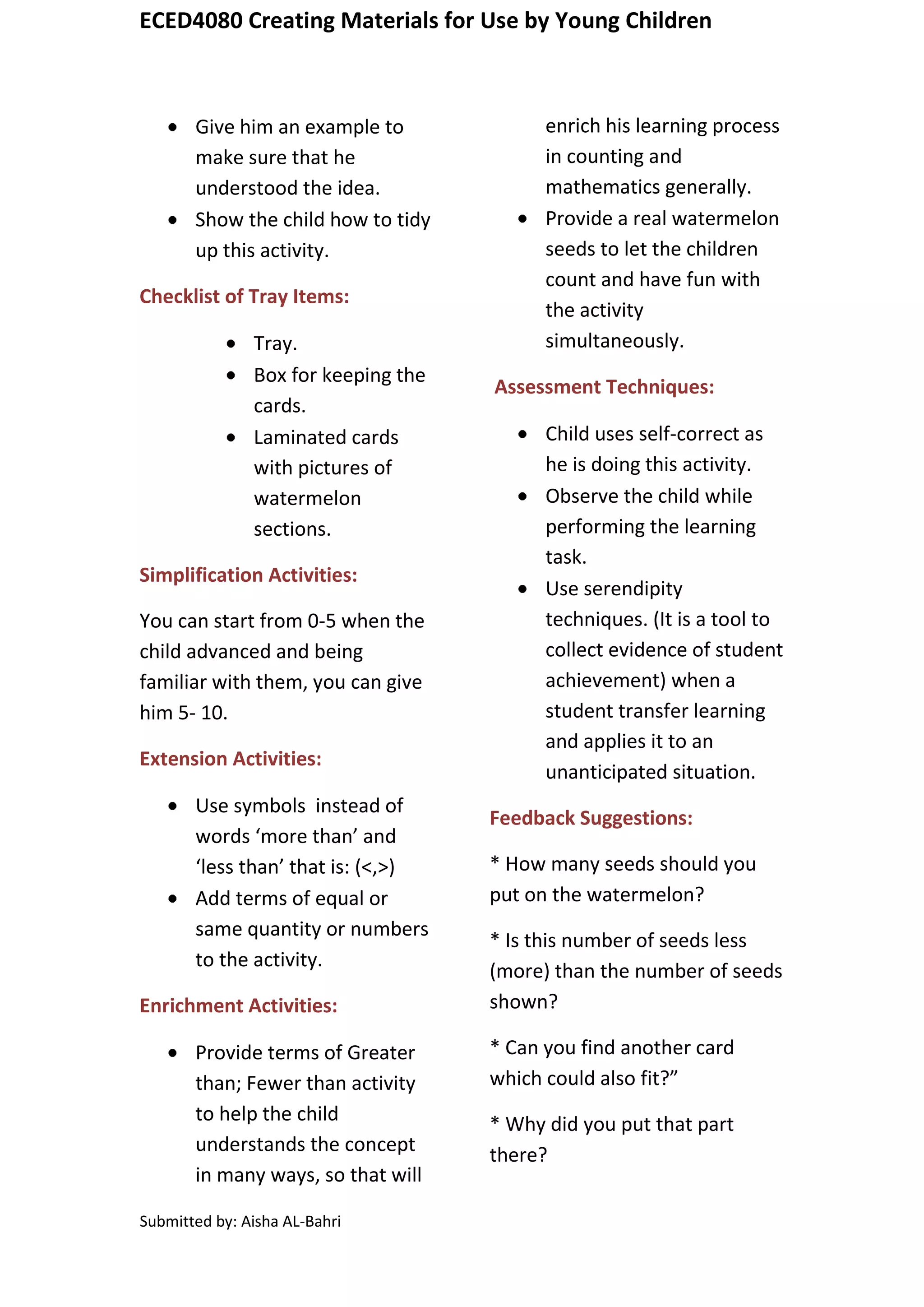 The child can do the activity while receiving the scaffolding from the teacher.    