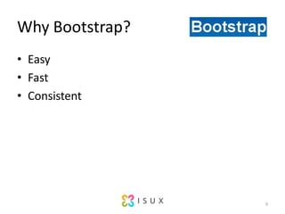 Why Bootstrap?EasyFastConsistent9