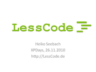 Less code