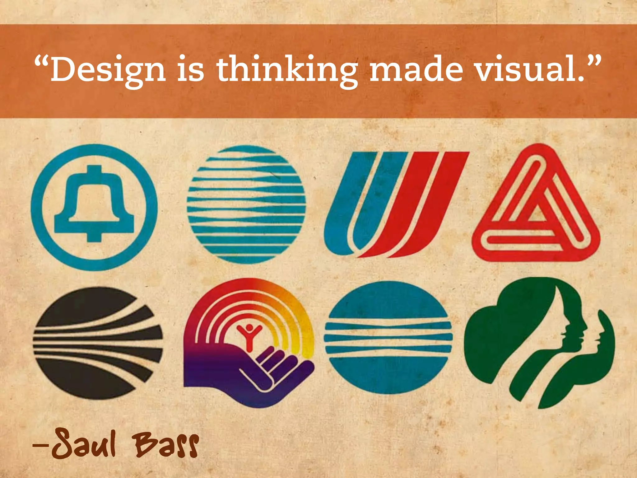 “Design is thinking made visual.”




-Saul Bass
 
