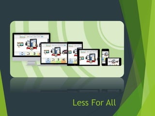 Less For All
 