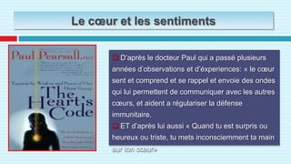 Beaucoup de centres ont été créé pour étudier ces phénomènes après avoir compris le rôle important du cœur dans la compréhension et la créativité!Informations venant du cœur
