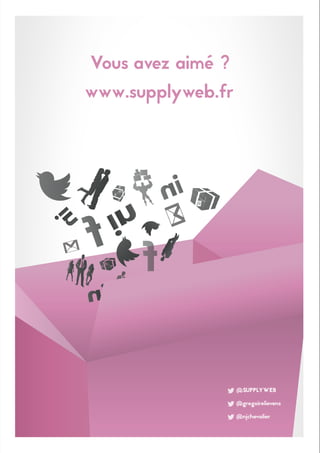 Vous avez aimé ?
@SUPPLYWEB
@gregoirelievens
@njchevalier
www.supplyweb.fr
 