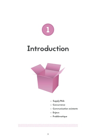 3
Introduction
SupplyWeb
Concurrence
Communication existante
Enjeux
Problématique
 
