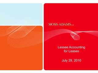 Lessee Accounting for Leases July 29, 2010 
