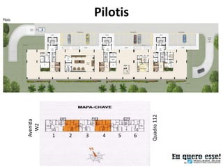 Avenida
   W2




1
2
3
4
5
             Pilotis




6


Quadra 112
 