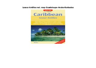 Lesser Antilles nel. map Guadeloupe-Aruba-Barbados
Lesser Antilles nel. map Guadeloupe-Aruba-Barbados
 