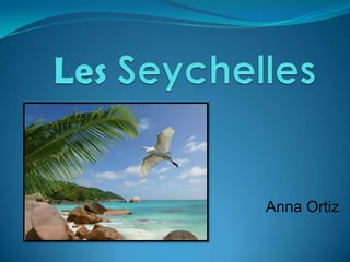 Les Seychelles Anna Ortiz  