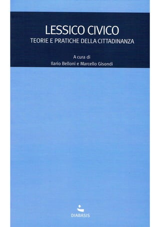 Lessico civico. Teorie e pratiche della cittadinanza