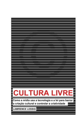 LESSIG, Lawrence - Cultura Livre