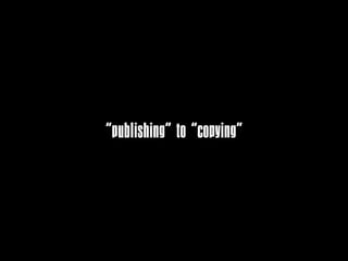 “publishing” to “copying”
 