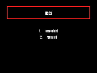 uses

1. unregulated
 2. regulated
   3. ©
 