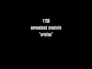 1790
unregulated creativity
      “printing”
   free derivatives
       14 years
 