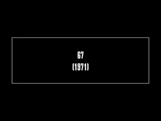 67
(1971)
 