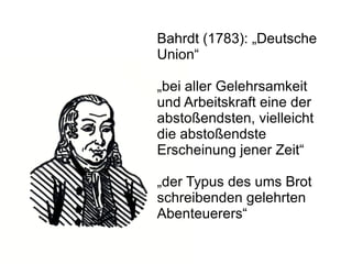 Bahrdt (1783): „Deutsche Union“ ,[object Object],[object Object]