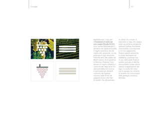 Concept 01
Nell’elaborare il logo per
il Consorzio di tutela del
vino Lessini Durello D.O.C.
sono partita dall’analizzare ...