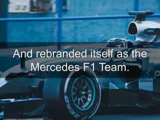 And rebranded itself as the
Mercedes F1 Team.
cc: Leo Hidalgo (@yompyz) - https://www.flickr.com/photos/69474058@N03
 
