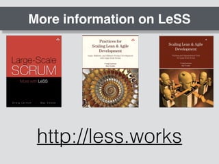 More information on LeSS
http://less.works
 