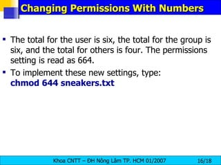 Changing Permissions With Numbers The total for the user is six, the total for the group is six, and the total for others is four. The permissions setting is read as 664.  To implement these new settings, type:  chmod 644 sneakers.txt   