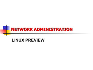 NETWORK ADMINISTRATION LINUX PREVIEW 
