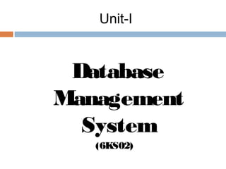 Unit-I
Database
Management
System
(6KS02)
 
