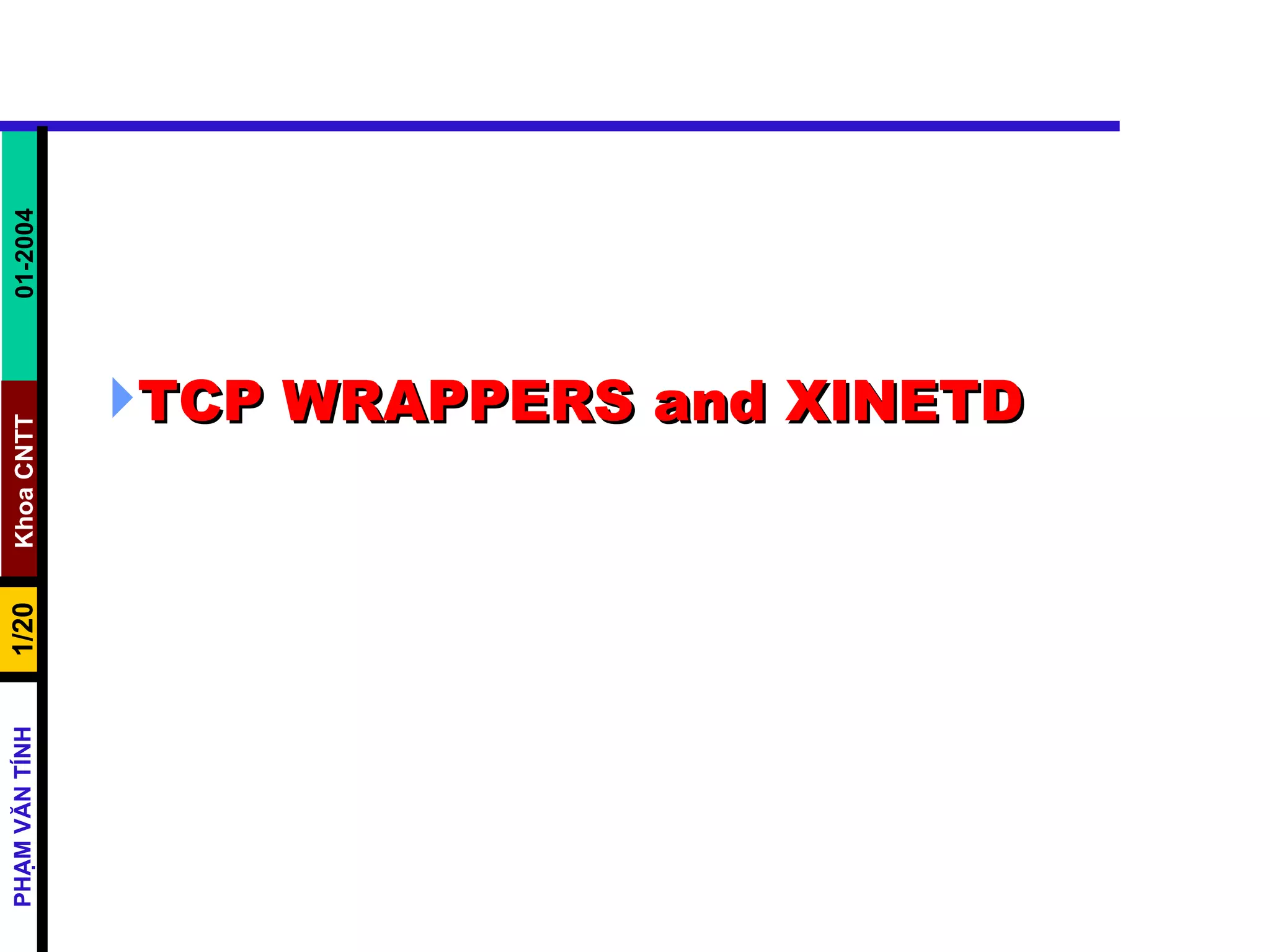 TCP WRAPPERS and XINETD  
