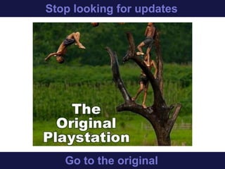 Stop looking for updates
Go for the original