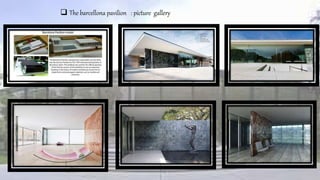  The barcellona pavilion : picture gallery
 