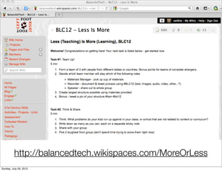 http://balancedtech.wikispaces.com/MoreOrLess
Sunday, July 29, 2012
 