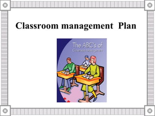 Classroom management  Plan   