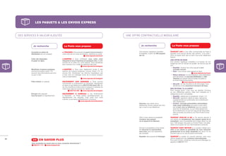 LES PAQUETS & LES ENVOIS EXPRESS



     DES SERVICES À VALEUR AJOUTÉE                                                                               UNE OFFRE CONTRACTUELLE MODULAIRE


               Je recherche                           La Poste vous propose                                                Je recherche                           La Poste vous propose

             Connaître le statut de                 e-TRACKER > Vous permet de savoir à tout moment si                   Une solution logistique complète       TAXIPOST 24H > Une offre contractuelle de base à
             distribution de mon paquet.            votre colis est en cours de livraison, distribué ou avisé.           et adaptée, à partir de 250 paquets    laquelle vous pouvez ajouter des options “ à la carte ”.
                                                                                      www.laposte.be/track               par an.                                Vous ne payez ainsi que ce dont vous avez réellement
                                                                                                                                                                besoin.
             Créer des étiquettes                   e-SHIPPER > Avec e-Shipper, vous créez votre
                                                                                                                                                                UNE OFFRE DE BASE
             et payer en ligne.                     étiquette et vous l’imprimez en quelques clics. Il suffit
                                                                                                                                                                Une solution logistique complète à la hauteur de vos
                                                    ensuite de la coller sur votre paquet. Vous bénéficiez
                                                                                                                                                                exigences tant en termes de qualité, de service que de
                                                    bien entendu d’un mode de paiement sécurisé.
                                                                                                                                                                prix.
                                                                                www.laposte.be/eshipper
                                                                                                                                                                 • Rapidité : livraison de votre paquet le jour
             Bénéﬁcier d’options pratiques          e-SHIPPER > Vous avez également accès à des                                                                     ouvrable suivant.
             comme la livraison avant 11h,          options de livraison pratiques, comme ‘Avant 11h’ ou                                                         • Suivi : vous suivez votre paquet en ligne.
             recevoir des informations par sms      encore Info ‘Distributed’ qui informe l’expéditeur, par                                                                                        www.laposte.be/track
             ou par e-mail.                         e-mail, sms ou message vocal, de la bonne livraison                                                          • Retour minimum : en cas d’absence, votre destinataire
                                                    chez le destinataire.                                                                                           peut demander une seconde distribution ou aller
                                                                                www.laposte.be/eshipper                                                             chercher son paquet dans le bureau de poste ou
                                                                                                                                                                    au Point Poste le plus proche.
             Faire enlever un paquet.               ENLÈVEMENT SUR DEMANDE > Vous pouvez                                                                                             www.laposte.be/dansmonquartier
                                                    commander un Enlèvement sur demande, directement                                                             • Sécurité : en cas de perte ou de dommage, vous
                                                    en ligne ou par téléphone au 022 012 345 avant 12h. Un                                                          bénéficiez d’une assurance transport de base.
                                                    de nos chauffeurs enlève alors le paquet à l’adresse de
                                                    votre choix dans le courant de l’après-midi.                                                                DES OPTIONS “À LA CARTE”
                                                               022 012 345 -    www.laposte.be/eshipper                                                         Pour chaque envoi, c’est vous qui décidez d’inclure
                                                                                                                                                                ou non différentes options. Elles sont classées en 3
             Envoyer des paquets                    ENLÈVEMENT À DOMICILE > Via “Enlèvement                                                                     catégories et sont cumulables :
             tous les jours ou régulièrement.       à Domicile”, La Poste enlève quotidiennement ou                                                              • Rapidité : distribution le lendemain ‘Avant 11h’.
                                                    régulièrement vos paquets, mais aussi tout votre                                                             • Sécurité : signature visible en ligne, assurance
                                                    courrier, à une heure préalablement convenue.                                                                  supplémentaire et confirmation de la distribution
                                                                             www.laposte.be/enlevement                                                             Info ‘Distributed’.
                                                                                                                         Informer mes clients de la              • Confort : seconde présentation automatique,
                                                                                                                         distribution de leur paquet par sms,      mais aussi notiﬁcation envoyée à votre client
                                                                                                                         par e-mail ou par téléphone.              par e-mail, sms ou téléphone que son paquet
                                                                                                                                                                   sera livré le lendemain, ou qu’il était absent lors
                                                                                                                                                                   de la distribution et que son paquet est disponible
                                                                                                                                                                   dans le bureau de poste ou au Point Poste le plus
                                                                                                                                                                   proche.
                                                                                                                         Offrir à mes clients la possibilité    TAXIPOST PICK-UP & GO > Ce service permet à
                                                                                                                         d’enlever leur paquet                  vos clients de réceptionner leur paquet quand ils le
                                                                                                                         où et quand ils le désirent.           souhaitent, avec la possibilité de le payer dans l’un de
                                                                                                                                                                nos 1100 bureaux de poste ou Points Poste. Une alter-
                                                                                                                                                                native à la livraison de vos marchandises à domicile.
                                                                                                                         Donner la possibilité à mes clients    TAXIPOST EASY RETOUR > La solution idéale pour
                                                                                                                         de retourner la marchandise            offrir à vos clients la possibilité de vous retourner
                                                                                                                         sans frais, pour une réparation        gratuitement et en toute simplicité leur envoi s’il ne
                                                                                                                         par exemple.                           convient pas ou en cas de panne éventuelle.
                                                                                                                         Expédier des paquets à l’étranger.     TAXIPOST > Leader du marché national, nous vous
22                                                                                                                                                              offrons également des solutions internationales.
               >> EN SAVOIR PLUS                                                                                                                                Pour plus d’infos, contactez votre Account Manager ou
                                                                                                                                                                appelez le 022 011 111.
              Vous souhaitez en savoir plus ou nous contacter directement ?
                022 011 111 -    www.taxipost.be
 