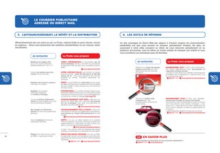 LE COURRIER PUBLICITAIRE
                        ADRESSÉ OU DIRECT MAIL


       3. L’AFFRANCHISSEMENT, LE DÉPÔT ET LA DISTRIBUTION                                                              4. LES OUTILS DE RÉPONSE

     Affranchissement par vos soins ou par La Poste, volume limité ou gros volume, envois                            Un des avantages du Direct Mail par rapport à d’autres moyens de communication
     en urgence, ... Nous vous proposons des solutions standardisées ou sur mesure, selon                            publicitaire est que vous pouvez en mesurer précisément l’impact. De plus, en
     vos besoins.                                                                                                    proposant à votre cible, prospect ou client, de vous retourner gratuitement un ou
                                                                                                                     plusieurs documents, vous lui offrez un moyen simple de marquer son intérêt et vous
                                                                                                                     vous constituez une précieuse base de données.
                      Je recherche                         La Poste vous propose

                    Bénéﬁcier du meilleur tarif          TARIFS PRÉFÉRENTIELS > Accessibles dès 50                                    Je recherche                          La Poste vous propose
                    pour mon courrier publicitaire       envois identiques. De plus, ces tarifs vous permettent
                    adressé distribué en “Jour + 2”.     la distribution dans les deux jours ouvrables suivant le
                                                         dépôt.                                                                     Disposer d’un moyen de réponse        MAXIRESPONSE “ECO” > “ECO”, pour ‘économique’ :
                                                                                         www.laposte.be/tarifs                      simple et sans frais pour mes         vos envois MaxiResponse sont pré-imprimés et
                                                                                                                                    destinataires afin de maximiser       respectent certaines normes.
                    Trouver une solution pour mon        OFFRE CONTRACTUELLE > En fonction du volume                                les retours.                          Les logo et code-barres sont identifiés mécaniquement
                    volume d’envois annuels.             d’envois annuels - entre 250 000 pièces et 300 000                                                               et facilitent ainsi la distribution à l’adresse retour, tout
                                                         pièces par an - nous vous proposons des formules                                                                 en minimisant les coûts.
                                                         tarifaires sur mesure. Conditions disponibles sur                                                                     022 011 111 -       www.laposte.be/maxiresponse
                                                         demande.
                    Expédier mes envois en urgence       PRIOR > Le tarif PRIOR est l’alternative la plus souple
                    à la suite d’un imprévu.             au “Jour + 2” (distribution endéans les 2 jours ouvrables
                                                         suivant le dépôt). C’est la solution pour vos envois de
                                                         dernière minute.
                    Expédier mes courriers               INTERNATIONAL > La Poste entretient depuis long-
                    publicitaires adressés               temps des relations étroites avec un vaste réseau postal
                    en nombre à l’étranger.              international. Vous pouvez donc nous confier également
                                                         vos envois en nombre à l’étranger (voir page 43).
                                                                                                                                    Trouver une solution sans             MAXIRESPONSE “FLEX” > “Flex” pour ‘flexibilité’ :
                    Trouver la solution d’affranchis-    AFFRANCHISSEMENT PORT PAYÉ > Idéal pour vos
                                                                                                                                    contrainte pour mes                   aucune mise en page ou format n’est imposé.
                    sement la mieux adaptée pour mes     actions de “Direct Mail” car il peut être pré-imprimé
                                                                                                                                    correspondants, en termes de          Vous laissez à votre correspondant le choix du courrier
                    envois publicitaires adressés.       sur vos enveloppes mais aussi vous permettre de
                                                                                                                                    poids, format…                        qu’il vous retourne (carte postale, enveloppe …) pour
                                                         bénéficier de tarifs préférentiels.
                                                                                                                                                                          autant qu’il y fasse figurer les codes obligatoires que
                                                                                      www.laposte.be/portpaye
                                                                                                                                                                          vous lui aurez indiqués. La Poste se charge ensuite du
                    Me soulager de l’affranchis-         AFFRANCHISSEMENT PAR LA POSTE > Parce que                                                                        tri manuel.
                    sement de mes envois publicitaires   votre temps et celui de vos collaborateurs est précieux,                                                         L’affranchissement dépend du poids de vos envois.
                    adressés.                            nous prenons en charge l’affranchissement de votre                                                                     022 011 111 -    www.laposte.be/maxiresponse
                                                         courrier.
                                                                 www.laposte.be/affranchissementparlaposte
                    Savoir où déposer mes envois         DÉPÔT > Le lieu de dépôt dépend de la quantité
                    publicitaires adressés.              d’envois à déposer. Les bureaux de poste acceptent les
                                                         dépôts inférieurs à 1 000 pièces. Au-delà, rendez-vous
                                                         dans l’un de nos (hyper)centres MassPost.
                                                                              www.laposte.be/guidemasspost
                                                         À noter : vous pouvez éviter les déplacements parfois
                                                         fastidieux en demandant un enlèvement de votre dépôt.
                    Réduire mes coûts d’envoi en tant    RÉDUCTION ENVOIS GROUPÉS > En tant qu’ASBL
30                  qu’ASBL ou association de fait.      ou association de fait, vous bénéficiez d’une réduction
                                                         spécifique pour des envois entre 30 et 1 000 exemplaires                    >> EN SAVOIR PLUS
                                                         identiques.
                                                                       022 011 111 -     www.laposte.be/tarifs                      Vous souhaitez en savoir plus ou nous contacter directement ?
                                                                                                                                      022 011 111 -    www.laposte.be
 