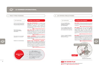 LE COURRIER INTERNATIONAL



     1. TOUS TYPES D’ENVOIS                                                                                   2. LES ENVOIS PUBLICITAIRES


               Je recherche                           La Poste vous propose                                             Je recherche                            La Poste vous propose

             Disposer de meilleures conditions    DAILY MAIL INTERNATIONAL > La solution la plus                      Trouver une solution pour               MAIL DIRECT > Service personnalisé et sur mesure
             pour mes dépôts d’envois vers        intéressante pour acheminer tous vos envois vers                    l’expédition de mes envois              pour les envois publicitaires adressés internationaux. Il
             l’étranger quelques fois par an.     l’étranger, quels qu’ils soient : envois publicitaires,             publicitaires adressés                  vous offre le choix entre plusieurs options tarifaires très
                                                  administratifs, catalogues,… Vous bénéficiez de                     vers l’international.                   compétitives.
                                                  facilités au niveau de l’affranchissement, mais aussi de                                                                         www.belgianpostinternational.eu
                                                  tarifs préférentiels, à partir de 125 € par dépôt. Faites
                                                                                                                      Donner un aspect “local” à mon          MAIL DIRECT > Vous donne la possibilité d’utiliser
                                                  vos calculs en ligne.
                                                                                                                      courrier publicitaire adressé pour      un affranchissement du pays de destination
                                                                        www.belgianpostinternational.eu
                                                                                                                      que mes clients soient convaincus       (Affranchissement Port Payé local) et même une
             Traiter efﬁcacement                  DAILY MAIL PLUS > À partir de 50 envois en                          de ma présence dans chaque pays.        adresse retour locale. Vos clients auront alors
             mon courrier quotidien               moyenne par jour, Daily Mail Plus vous offre des                                                            l’impression d’avoir affaire à une entreprise nationale et
             international.                       conditions avantageuses pour votre courrier journalier                                                      non basée à l’étranger. Pour en savoir plus, demandez un
                                                  et administratif international. Vous gagnez également                                                       rendez-vous avec votre Account Manager ou appelez le
                                                  du temps dans le traitement et l’affranchissement, tout                                                     022 011 111.
                                                  en bénéficiant des meilleurs délais.                                                                                           sales@belgianpostinternational.be
                                                                       www.belgianpostinternational.eu
                                                                                                                      Proposer un moyen de réponse            MAIL RESPO > Permet à vos destinataires de renvoyer
             Traiter efficacement un volume       SPECIAL AGREEMENT > Propose des solutions                           gratuit et simple pour tous mes         leur réponse immédiatement et sans frais à votre
             important vers l’international.      adaptées pour les entreprises et les routeurs qui                   destinataires étrangers.                adresse en Belgique. Vous ne payez que les réponses
                                                  envoient régulièrement de grands volumes de courrier                                                        effectivement reçues. Et vous augmentez les taux de
                                                  d’affaires à l’étranger.                                                                                    réponse de vos mailings. Ce système de réponse pré-
                                                                        www.belgianpostinternational.eu                                                       payée est disponible sous différentes formes (cartes-
                                                                                                                                                              réponses, enveloppes ou étiquettes pré-imprimées).
             Simpliﬁer mon administration.        BELGIAN POST INTERNATIONAL e-SHIPPER >                                                                                         www.belgianpostinternational.eu
                                                  Service en ligne qui simplifie considérablement la
                                                  gestion et le suivi de vos dépôts et de leur historique.
                                                  Très pratique, il vous permet de gagner du temps et de
                                                  réduire la paperasserie. Vous remplissez votre bordereau
                                                                                                                                                             DÉLAI DE LIVRAISON 2008 (EN JOURS)
                                                  de dépôt en ligne tout en calculant son coût total. De
                                                                                                                                                             COURRIER D’AFFAIRES SORTANT PRIOR
                                                  plus, votre demande s’effectue automatiquement et
                                                  vous évite de devoir nous contacter.
                                                                       www.belgianpostinternational.eu                                                                 USA
                                                                                                                                                                       3,1




                                                                                                                                                                                                 PAYS-BAS
                                                                                                                                                                                    GB           1,9
                                                 1.    Plus de 360 millions d’envois                                                                                                2
                                                                                                                                                                                                LUXEMBOURG
                                                                                                                                                                                                2,0
                                                       internationaux ont été traités par                                                                                                        SUISSE
                                                       Belgian Post International en 2007.                                                                                           FRANCE      2,2
                                                                                                                                                                                     1,9

                   SAVIEZ-VOUS                   2.    95,7 % des envois PRIOR sont livrés                                                                                                          ITALIE
                                                                                                                                                                                                    2,4
                                                                                                                                                        TOTAL EUROPE           ESPAGNE
                      QUE…                             dans les délais. Une qualité remarquable !
                                                                                                                                                        2,3 JOURS
                                                                                                                                                                               2,3


                                                 3.    L’activité internationale a progressé
                                                       de plus de 80 % au cours des
                                                       5 dernières années.                                                                                                               SOURCE: QUOTAS & UNEX “DE NOTRE CENTRE DE TRI
                                                                                                                                                                                         EUROPÉEN (EMC) VERS L’ADRESSE DE LIVRAISON”




42
                                                                                                                       >> EN SAVOIR PLUS
                                                                                                                      Vous souhaitez en savoir plus ou nous contacter directement ?
                                                                                                                        022 011 111 -    www.belgianpostinternational.eu
 