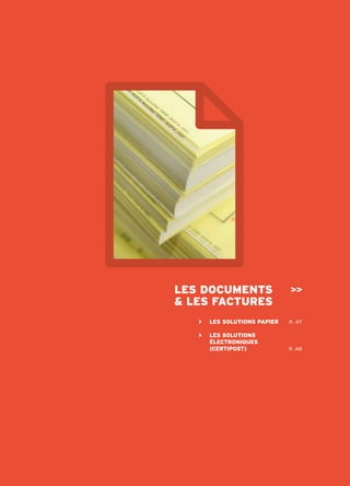 les documents                 >>
& les fActures
   >   les solutions pApier   p. 47

   >   les solutions
       électroniques
       (certipost)            p. 48
 
