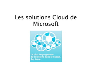 Les solutions Cloud de
       Microsoft
 