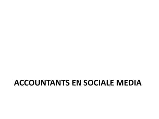 ACCOUNTANTS EN SOCIALE MEDIA
 