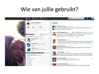 Wie van jullie gebruikt?
 